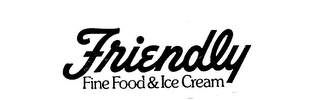 FRIENDLY FINE FOODS & ICE CREAM