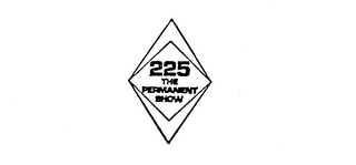 225 THE PERMANENT SHOW trademark