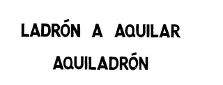 LADRON A AQUILAR AQUILADRON