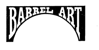 BARREL ART trademark