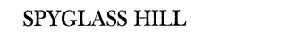 SPYGLASS HILL trademark