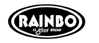 RAINBO IS GOOD BREAD