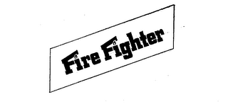 FIRE FIGHTER