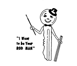 "I WANT TO BE YOUR ROD MAN"