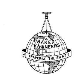 BAKER ENGINEERS WE TRAVERSE THE EARTH 