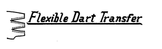 FLEXIBLE DART TRANSFER