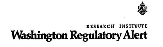 RESEARCH INSTITUTE WASHINGTON REGULATORY ALERT