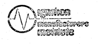 IGNITION MANUFACTURERS INSTITUTE