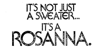 IT'S NOT JUST A SWEATER...IT'S A ROSANNA