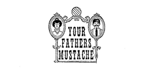 YOUR FATHERS MUSTACHE