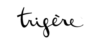 TRIGERE