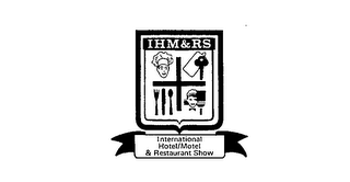 INTERNATIONAL HOTEL/MOTEL & RESTAURANT SHOW IHM & RS