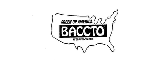 GREEN UP,AMERICA! BACCTO IT'S BACTI-VATED!