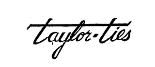 TAYLOR-TIES