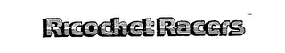 RICOCHET RACERS trademark