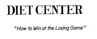 DIET CENTER "HOW TO WIN AT THE LOSING GAME"