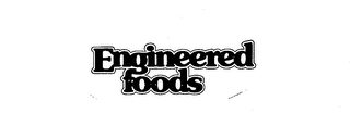 ENGINEERED FOODS trademark