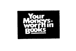 YOUR MONEYS-WORTH IN BOOKS trademark