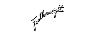 FEATHERWEIGHTS