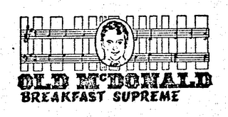 OLD MC'DONALD BREAKFAST SUPREME