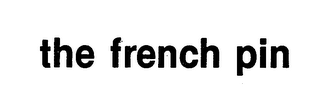 THE FRENCH PIN