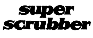 SUPER SCRUBBER trademark