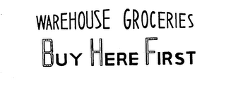 WAREHOUSE GROCERIES BUY HERE FIRST trademark