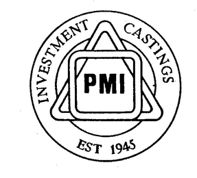 PMI INVESTMENT CASTINGS EST 1945