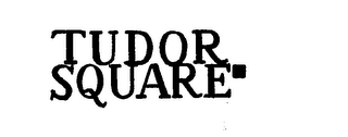 TUDOR SQUARE trademark
