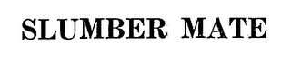 SLUMBER MATE trademark