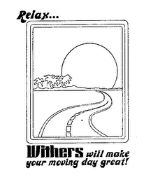 RELAX...WITHERS WILL MAKE YOUR MOVING DAY GREAT