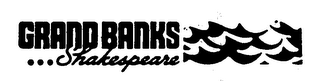 GRAND BANKS SHAKESPEARE trademark