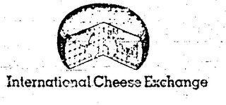 INTERNATIONAL CHEESE EXCHANGE