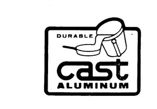 DURABLE CAST ALUMINUM