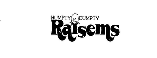 HUMPTY DUMPTY RAISEMS