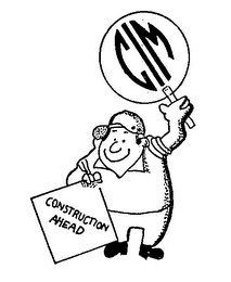 CIM CONSTRUCTION AHEAD