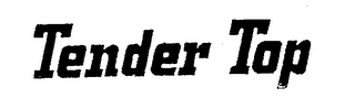 TENDER TOP trademark