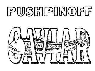 PUSHPINOFF CAVIAR