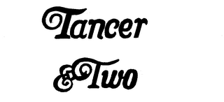 TANCER & TWO