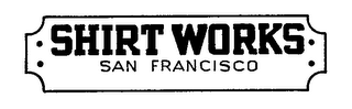 SHIRT WORKS SAN FRANCISCO