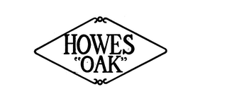 HOWES "OAK"