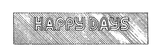 HAPPY DAYS trademark