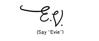 E.V. (SAY "EVIE")