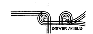 DRIVER SHIELD