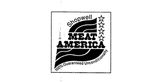 SHOPWELL MEAT AMERICA 100% GUARANTEED UNCONDITIONALLY