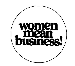 WOMEN MEAN BUSINESS! trademark