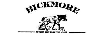 BICKMORE BE SURE AND WORK THE HORSE