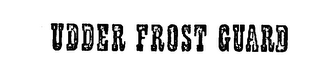 UDDER FROST GUARD trademark