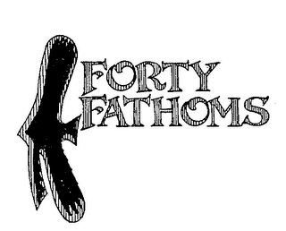 FORTY FATHOMS