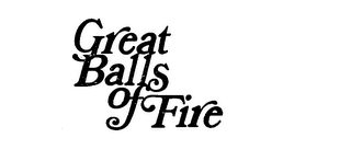 GREAT BALLS OF FIRE trademark